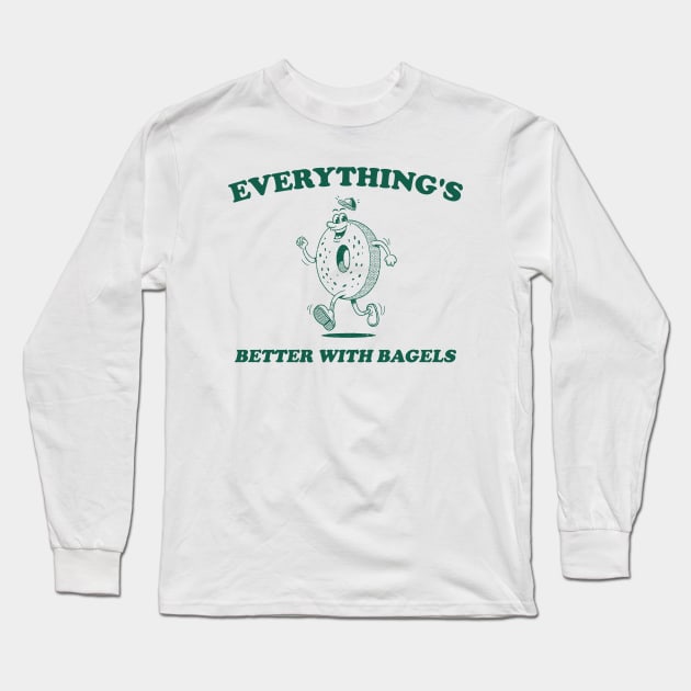 Everything's Better With Bagels Retro Shirt, Unisex Meme T Shirt, Funny Long Sleeve T-Shirt by Justin green